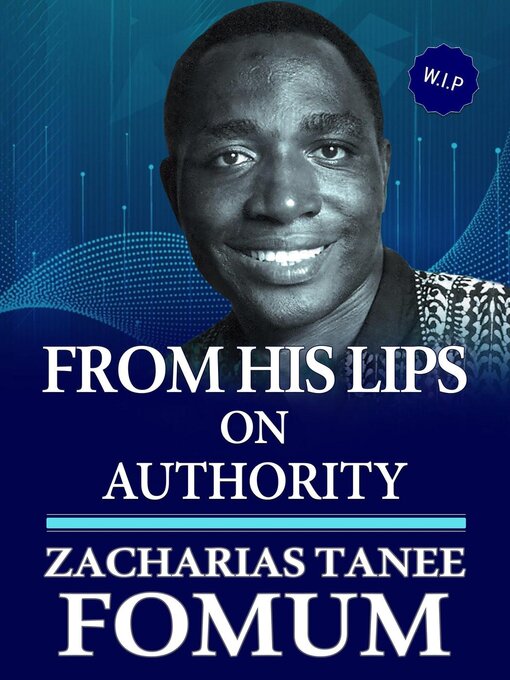 Title details for From His Lips on Authority by Zacharias Tanee Fomum - Available
